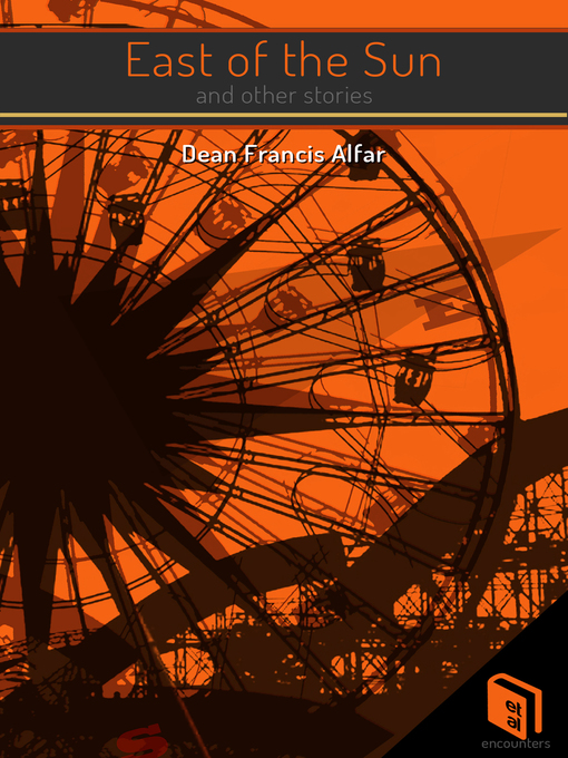 Title details for East of the Sun and Other Stories by Dean Francis Alfar - Available